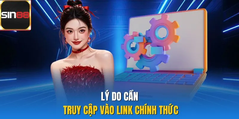 Lý do cần truy cập vào link chính thức