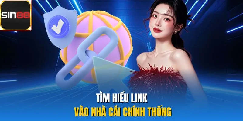 Tìm hiểu link vào nhà cái chính thống